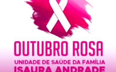 Projeto Outubro Rosa na Unidade de Saúde da Família Isaura Andrade